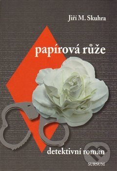 Levně Papírová růže - Jiří M. Skuhra - kniha z kategorie Detektívky, trilery a horory