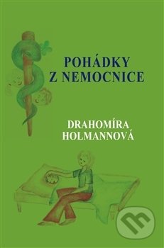 Levně Pohádky z nemocnice - Drahomíra Holmannová - kniha z kategorie Rozprávky
