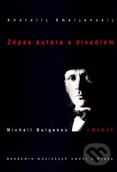 Levně Zápas autora s divadlem (Michail Bulgakov v MCHAT) - kniha z kategorie Životopisy