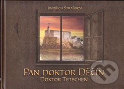 Levně Pan doktor Děčín (Doktor Tetchen) - Jindřich Strašnov - kniha z kategorie História