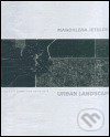 Levně Magdalena Jetelová - Urban Landscape - kolektiv - kniha z kategorie Fotografie