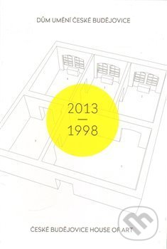 Levně Dům umění České Budějovice 2013–1998 / České Budějovice House of Art 2013–1998 - kniha z kategorie Dejiny a teória umenia