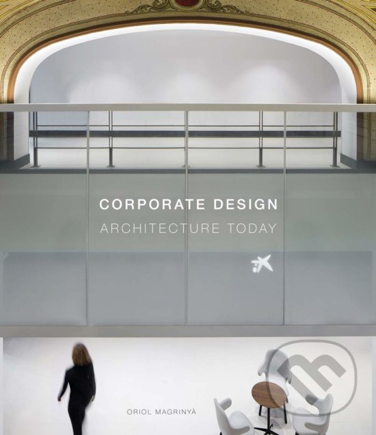 Levně Corporate Design (Architecture Today) - Oriol Magrinya - kniha z kategorie Architektúra