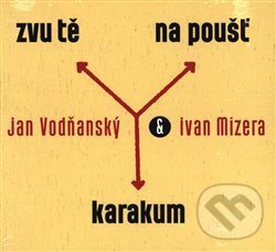 Kniha Ivan Mizera, Jan Vodňanský: Zvu tě na poušť Karakum