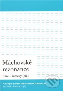 Levně Máchovské rezonance (IV. kongres světové literárněvědné bohemistiky: Jiná česká literatura (?)) - kniha z kategorie Literárna veda