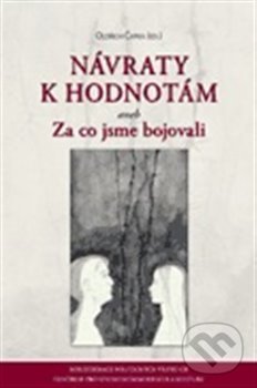 Levně Návraty k hodnotám aneb Za co jsme bojovali - Oldřich Čapka - kniha z kategorie Politológia a politika