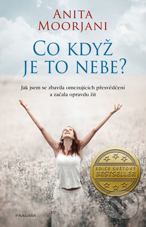 E-kniha: Co když je to nebe? (Anita Moorjani). Pragma, 2017