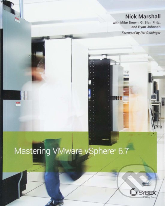 Levně Mastering VMware vSphere 6.7 - Nick Marshall, Mike Brown, G. Blair Fritz, Ryan Johnson - kniha z kategorie Počítače a internet
