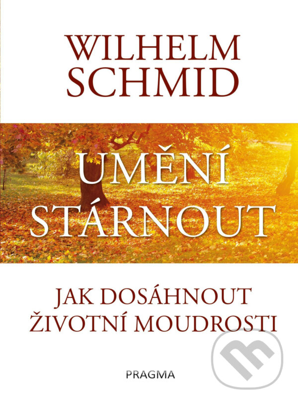 E-kniha: Umění stárnout (Wilhelm Schmid). Pragma, 2017