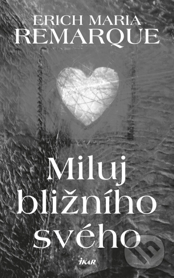 E-kniha: Miluj bližního svého (Erich Maria Remarque). Ikar CZ, 2018