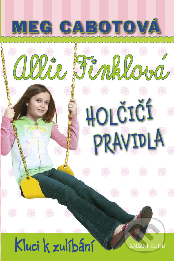 E-kniha: Holčičí pravidla 3: Allie Finklová - Kluci k zulíbání (Meg Cabot). Knižní klub, 2013