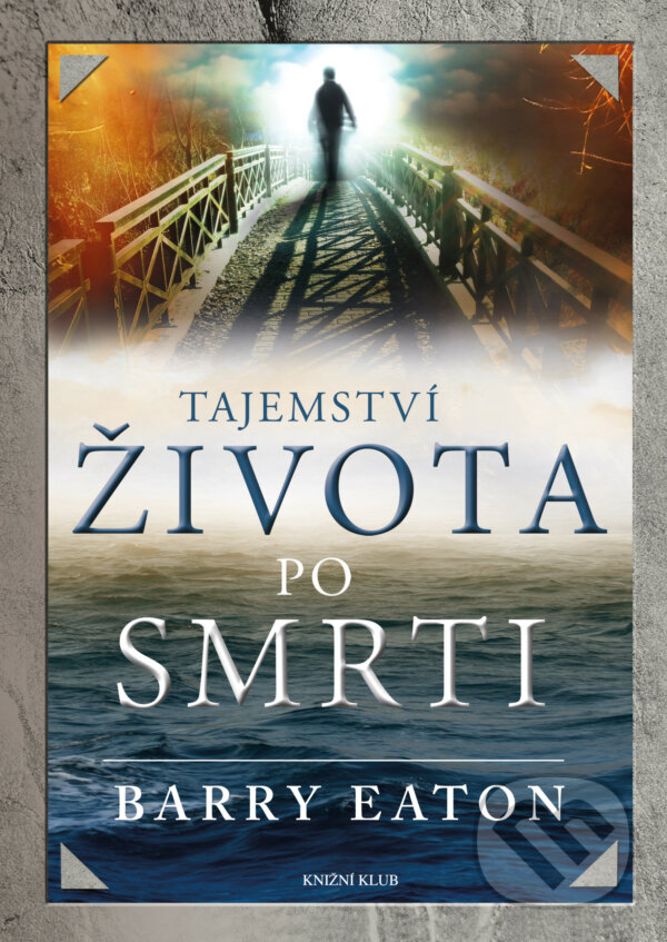 E-kniha: Tajemství života po smrti (Barry Eaton). Knižní klub, 2018
