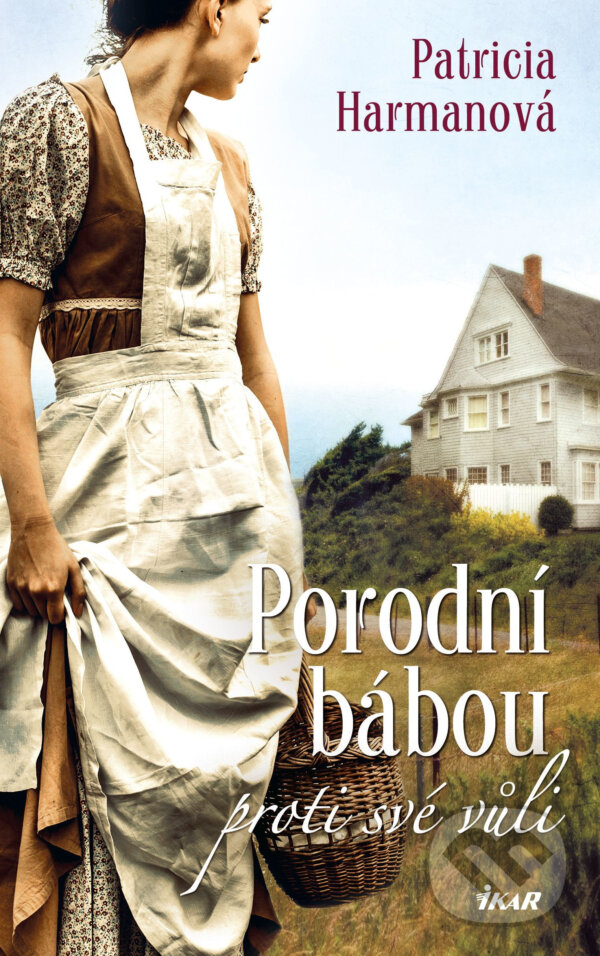 E-kniha: Porodní bábou proti své vůli (Patricia Harman). Ikar CZ, 2017
