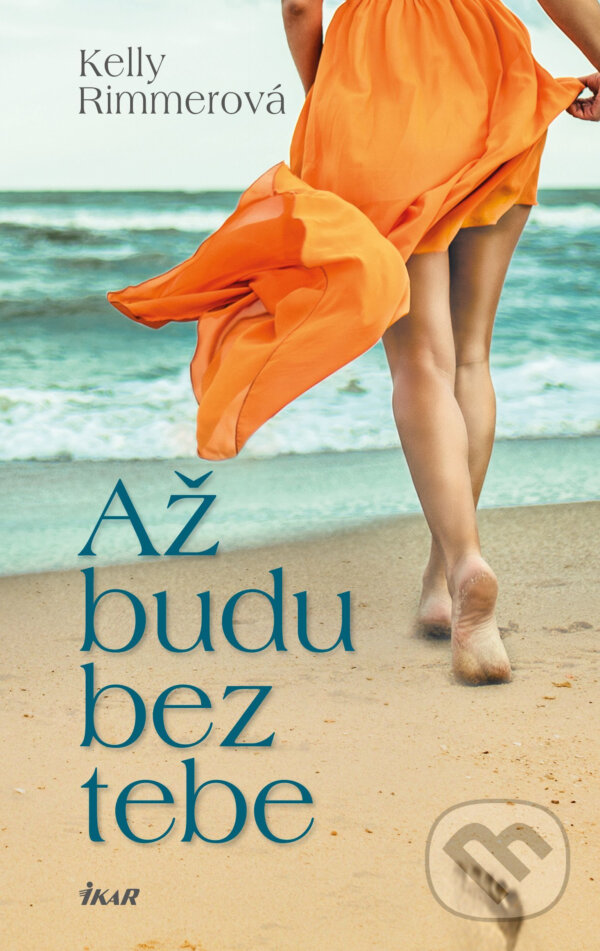E-kniha: Až budu bez tebe (Kelly Rimmer). Ikar CZ, 2017