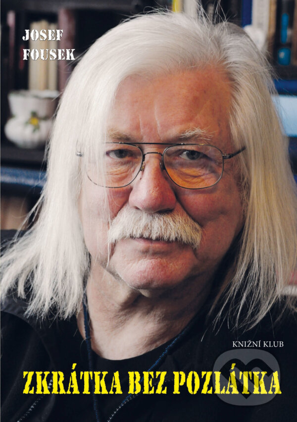 E-kniha: Zkrátka bez pozlátka (Josef Fousek). Knižní klub, 2017