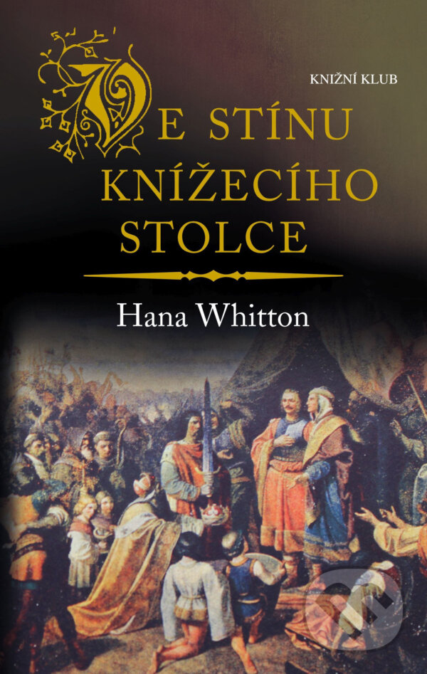E-kniha: Ve stínu knížecího stolce (Hana Whitton). Knižní klub, 2018