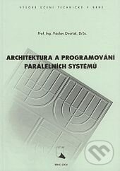 Kniha: Architektura a programování paralelních systému (Václav Dvořák). Akademické nakladatelství, VUTIUM, 2004