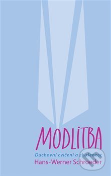 Levně Modlitba (Duchovní cvičení a zkušenost) - Hans-Werner Schroeder - kniha z kategorie Duchovný život