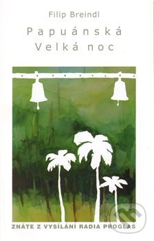 Levně Papuánská Velká noc - Filip Breindl - kniha z kategorie História