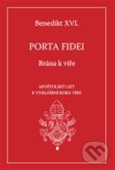 Porta fidei - Brána k víře - Joseph Ratzinger - Benedikt XVI., Karmelitánské nakladatelství, 2013