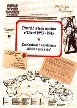 Levně Německé vědecké instituce v Liberci 1923 –1945 (Od vlastivědy k nacistickému bádání o zemi a lidu) - kniha z kategorie Dejiny a teória umenia