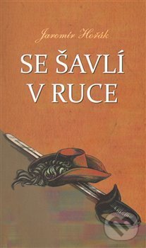 Levně Se šavlí v ruce - Jaromír Hořák - kniha z kategorie Beletria