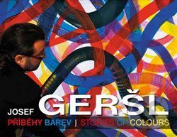 Levně Příběhy barev / Stories of colours - Josef Geršl - kniha z kategorie Maliarstvo a sochárstvo