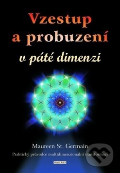 Levně Vzestup a probuzení v páté dimenzi (Praktický průvodce multidimenzionální transformací) - kniha z kategorie Záhady a paranormálne javy
