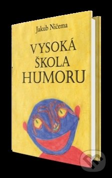 Levně Vysoká škola humoru - Jakub Ničema - kniha z kategorie Beletria