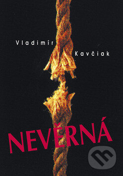 Nevěrná - Vladimír Kavčiak