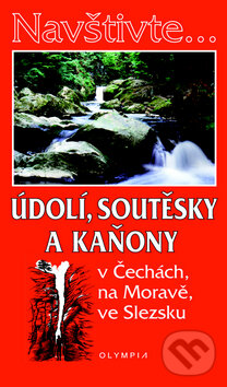 Kniha: Údolí, soutěsky a kaňony (Autorský kolektív). Olympia