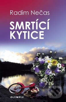 Kniha: Smrtící kytice (Radim Nečas). Olympia, 2009