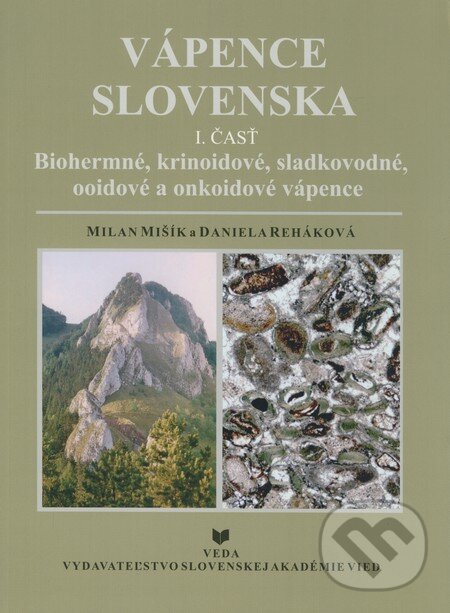 Levně Vápence Slovenska (1. časť) (Biohermné, krinoidové, sladkovodné, ooidové a onkoidové vápence) - kniha z kategorie Geológia