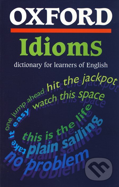 Kniha: Oxford Idioms Dictionary for learners of English (Oxford University Press). Oxford University Press, 2001