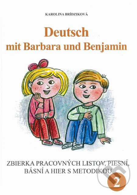 Levně Deutsch mit Barbara und Benjamin 2 (Zbierka pracovných listov, piesní, básní a hier s metodikou) - kniha z kategorie Jazykové učebnice a slovníky