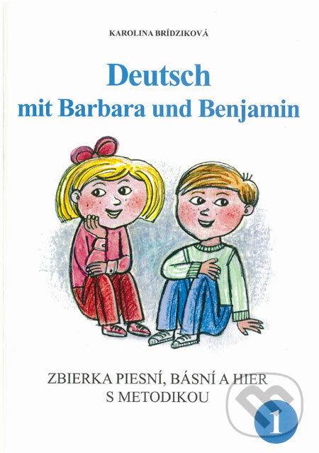 Levně Deutsch mit Barbara und Benjamin 1 (Zbierka pracovných listov, piesní, básní a hier s metodikou) - kniha z kategorie Jazykové učebnice a slovníky
