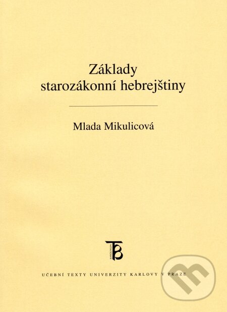 Základy starozákonní hebrejštiny - Mlada Mikulicová, Karolinum, 2009