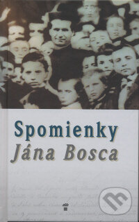 Kniha: Spomienky Jána Bosca (Don Bosco). Don Bosco, 2005