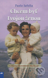 Kniha: Chcem byť tvojou ženou (Paolo Iafolla). Don Bosco, 2008