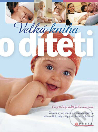 Kniha: Velká kniha o dítěti do jednoho roku (Birgit Gebauer-Sesterhenn a Manfred Praun). Computer Press, 2009