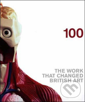 Levně 100: The Work That Changed British Art - kniha z kategorie Umenie, dizajn a architektúra