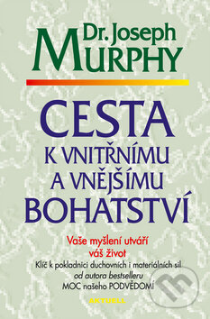 Kniha: Cesta k vnitřnímu a vnějšímu bohatství (Joseph Murphy)