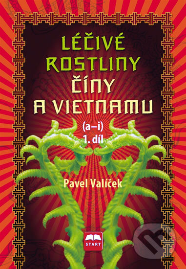Levně Léčivé rostliny Číny a Vietnamu (a - i) (1. díl) - Pavel Valíček - kniha z kategorie Domáca liečba