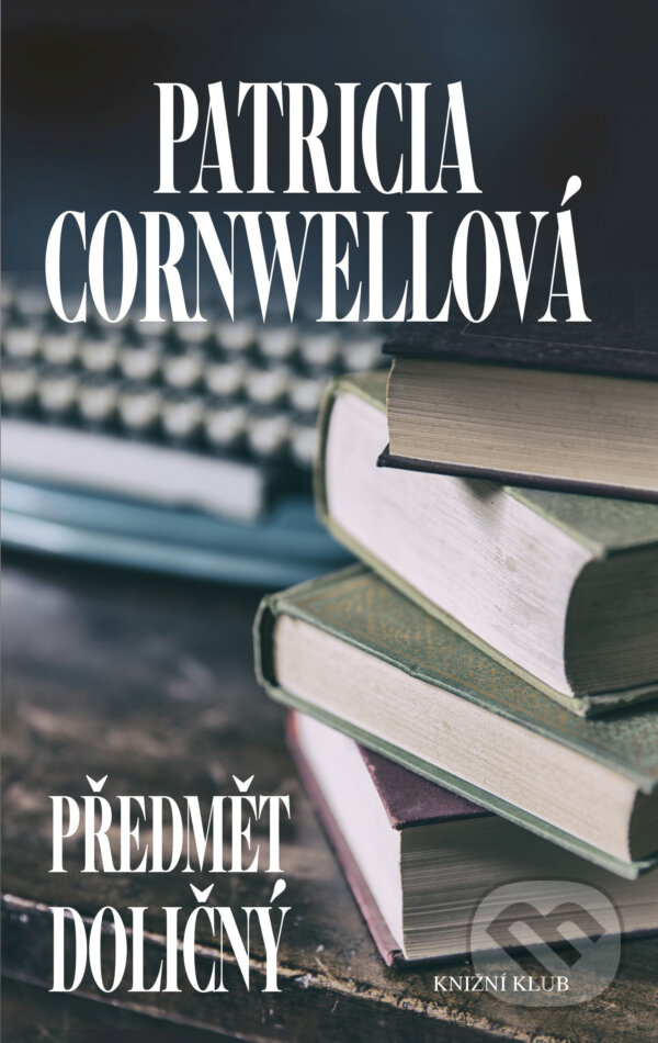 E-kniha: Předmět doličný (Patricia Cornwell). Knižní klub, 2017