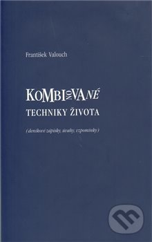Kombinované techniky života - František Valouch, , 2010