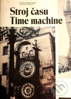 Levně Stroj času / Time machine (Průvodce pražským orlojem) - kniha z kategorie Automobily a doprava