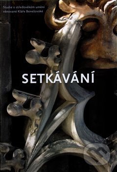 Levně Setkávání (Studie o středověkém umění věnované Kláře Benešovské) - kniha z kategorie Sochárstvo