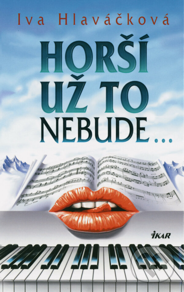 E-kniha: Horší už to nebude... (Iva Hlaváčková). Ikar CZ, 2011