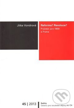 Levně Reforma? Revoluce? (Pražské jaro 1968 a Praha) - Jitka Vondrová - kniha z kategorie Politológia a politika
