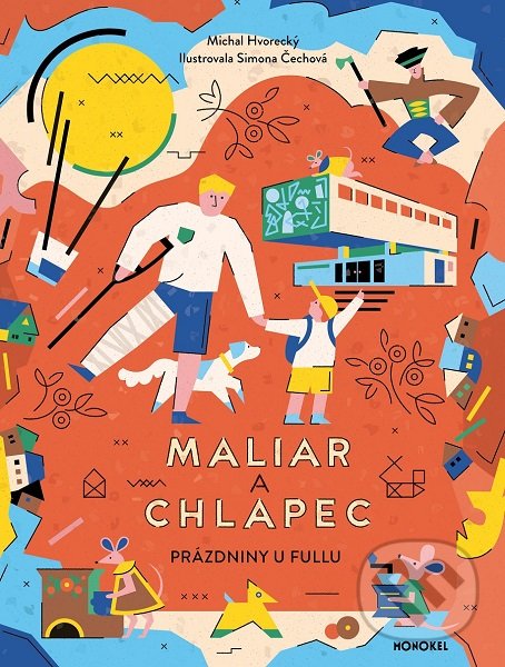 Levně Maliar a chlapec (Prázdniny u Fullu) - Michal Hvorecký, Simona Čechová, Simona Smatana (ilustrátor) - kniha z kategorie Beletria